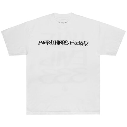 Everythings Fucked Tee (1)